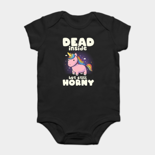 Unicorn Baby Bodysuit - Dead Inside But Still Horny - Funny Unicorn Sarcasm Quotes Gift by eduely